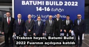 Trabzon heyeti, Batumi Build 2022 Fuarının açılışına katıldı