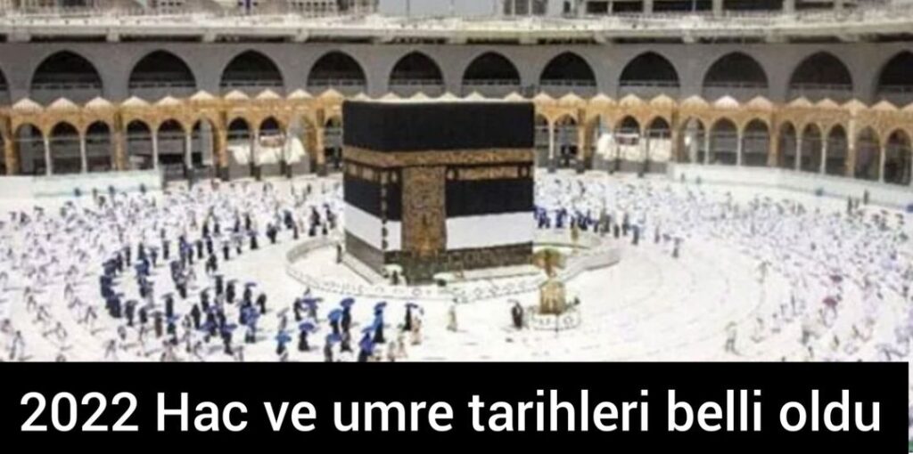 2022 Hac ve umre tarihleri belli oldu