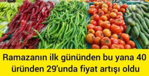 Ramazanın ilk gününden bu yana 40 ürünün 29’u zamlandı: