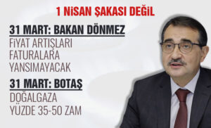 Dönmez, faturalara yansımayacak dese de doğalgaza zam