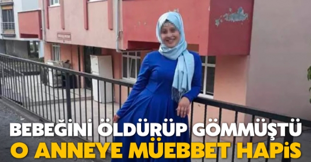 Bebeğini öldüren anneye müebbet hapis cezası