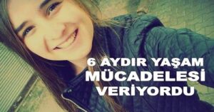 Huriye Hemşire yaşam savaşını kaybetti