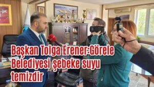 Başkan Tolga Erener: Görele Belediyesi  şebeke suyu temiz