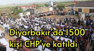 Diyarbakır’da 1500 Kişi CHP’ye katıldı