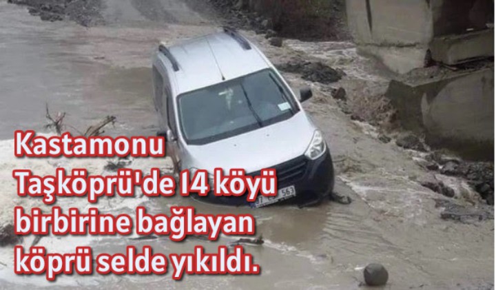 Kastamonu Taşköprü’de 14 köyü birbirine bağlayan köprü selde yıkıldı.