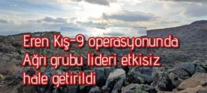 Eren Kış  J.ASB.KD.ÇVŞ. Emre Dokumacı operasyonunda Ağrı grubu etkisiz hale getirildi
