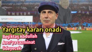 Beşiktaş Abdullah Avcı’ya tazminat ödeyecek 