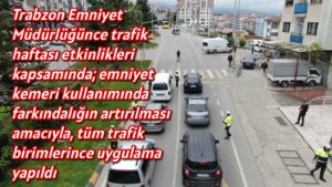 Trabzon Emniyet Müdürlüğünce farkındalık uygulaması yapıldı