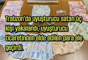 Trabzon Emniyeti’nden uyuşturucu satıcılarına operasyon