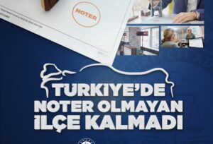 Türkiye’de noter olmayan ilçe kalmadı