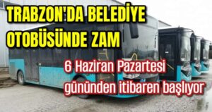 Trabzon’da Belediye otobüsüne zam