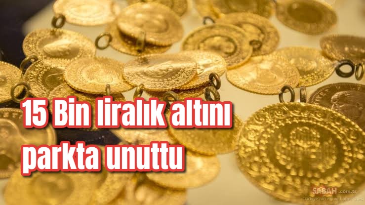 15 Bin liralık altını parkta unuttu
