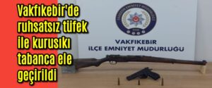 Vakfıkebir’de ruhsatsız tüfek ile kurusıkı tabanca ele geçirildi 