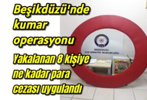 Beşikdüzü’nde kumar operasyonu 