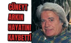 Cüneyt Arkın hayatını kaybetti