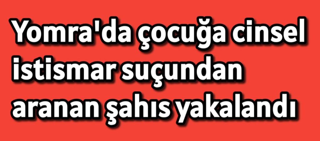 Yomra’da çocuğa cinsel istismar suçundan aranan şahıs yakalandı 