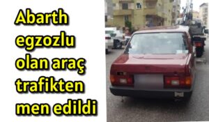 Abarth egzozlu araç trafikten men edildi sürücünün 20 ceza puanı düşürüldü