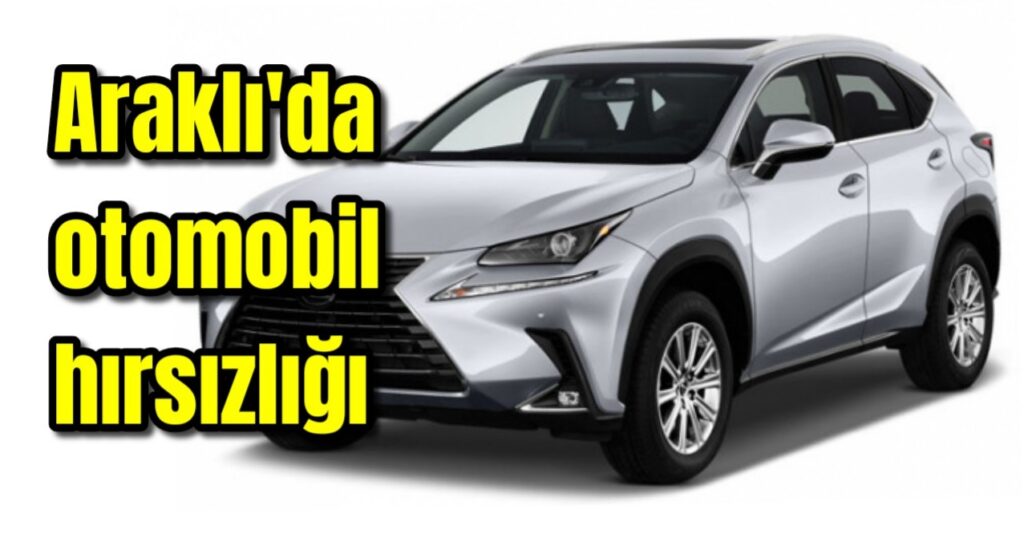 Araklı’da otomobil hırsızlığı 