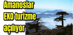 Amanoslar EKO turizme açılıyor