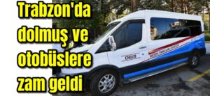 Trabzon’da dolmuş ve otobüs ücretlerine zam geldi 