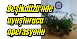 Beşikdüzü’nde uyuşturucu operasyonu