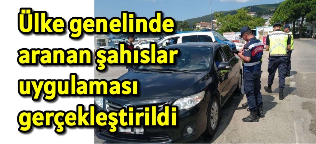 Ülke genelinde aranan şahıslar uygulaması gerçekleştirildi