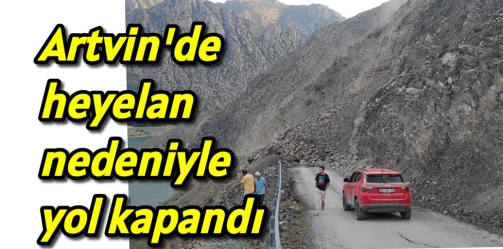 Artvin’de heyelan nedeniyle yol kapandı