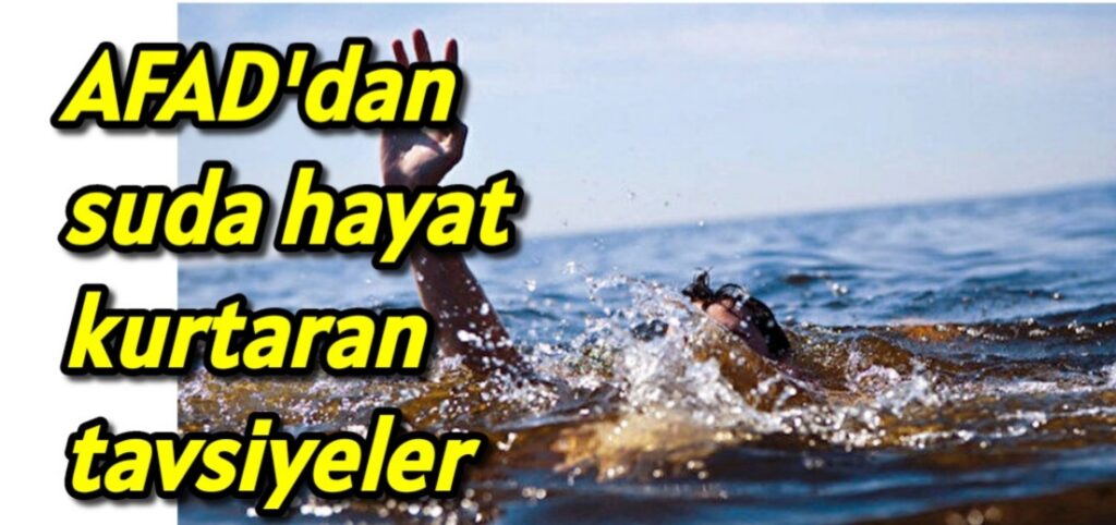 AFAD’dan suda hayat kurtaran tavsiyeler: