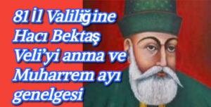 81 İl Valiliğine Hacı Bektaş Veli’yi anma ve Muharrem ayı genelgesi  