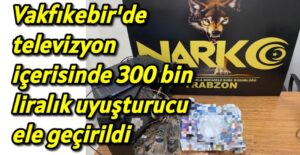 Vakfıkebir’de televizyon içerisinde 300 bin liralık uyuşturucu ele geçirildi 