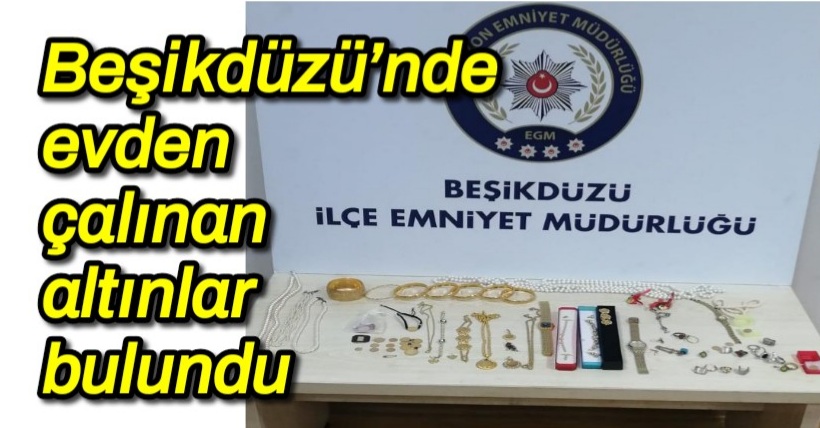 Beşikdüzü’nde evden çalınan altınlar bulundu 