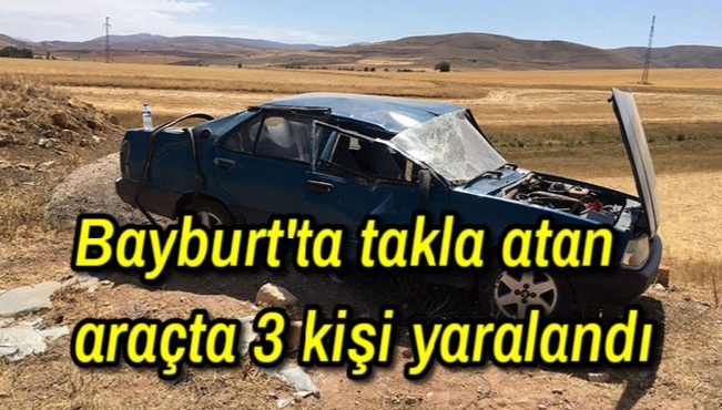 Bayburt’ta takla atan araçta 3 kişi yaralandı