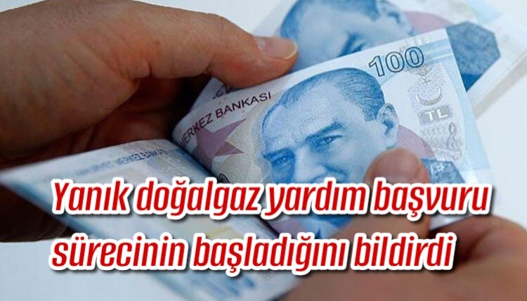 Yanık doğalgaz yardım başvuru sürecinin başladığını bildirdi 