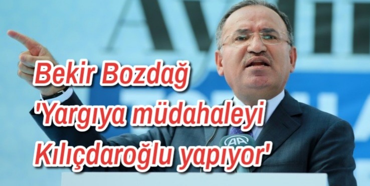 Bekir Bozdağ “Yargıya müdahaleyi Kılıçdaroğlu yapıyor.