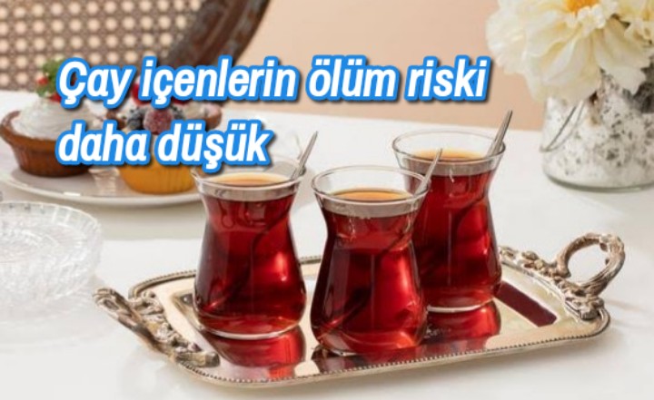 Çay içenlerin ölüm riski daha düşük