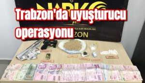 Trabzon’da uyuşturucu operasyonu 