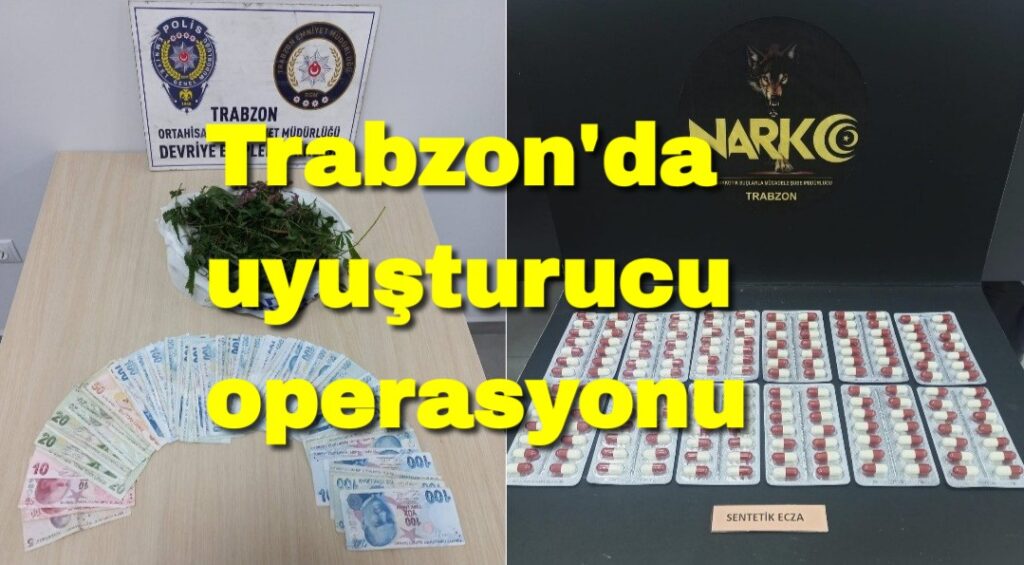 Trabzon’da uyuşturucu operasyonu 
