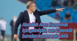 Abdullah Avcı Kazanmak için gelmiştik, son 2 senedir buradan kazanarak çıktık