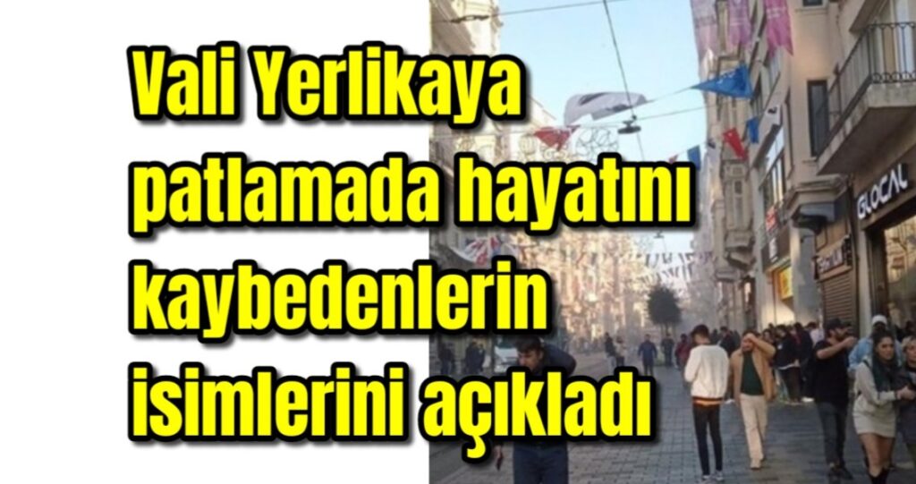 Taksimdeki patlamada hayatını kaybedenlerin isimleri belli oldu 
