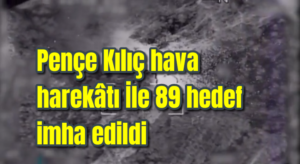 Pençe Kılıç hava harekâtı İle 89 hedef imha edildi