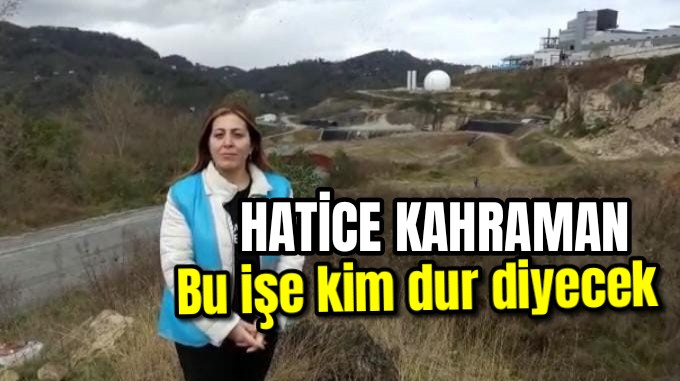 Hatice Kahraman: Bu eziyete kim dur diyecek