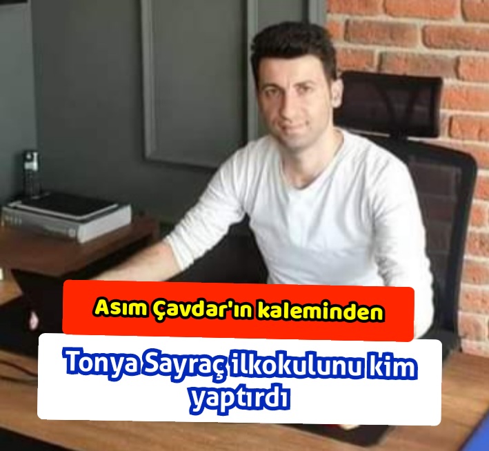 Tonya Sayraç İlkokulunu kim yaptırdı
