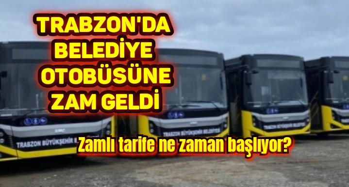 Trabzon’da belediye otobüslerine zam geldi