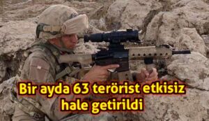 Bir ayda 63 terörist etkisiz hale getirildi