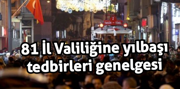81 İl Valiliğine yılbaşı tedbirleri genelgesi