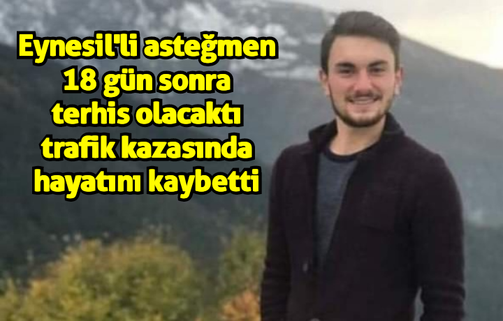 Eynesil’li asteğmen trafik kazasında hayatını kaybetti 