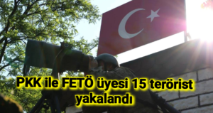 PKK ile FETÖ üyesi 15 terörist yakalandı