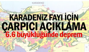 Karadeniz fayı için çarpıcı açıklama 6.6 büyüklüğünde deprem