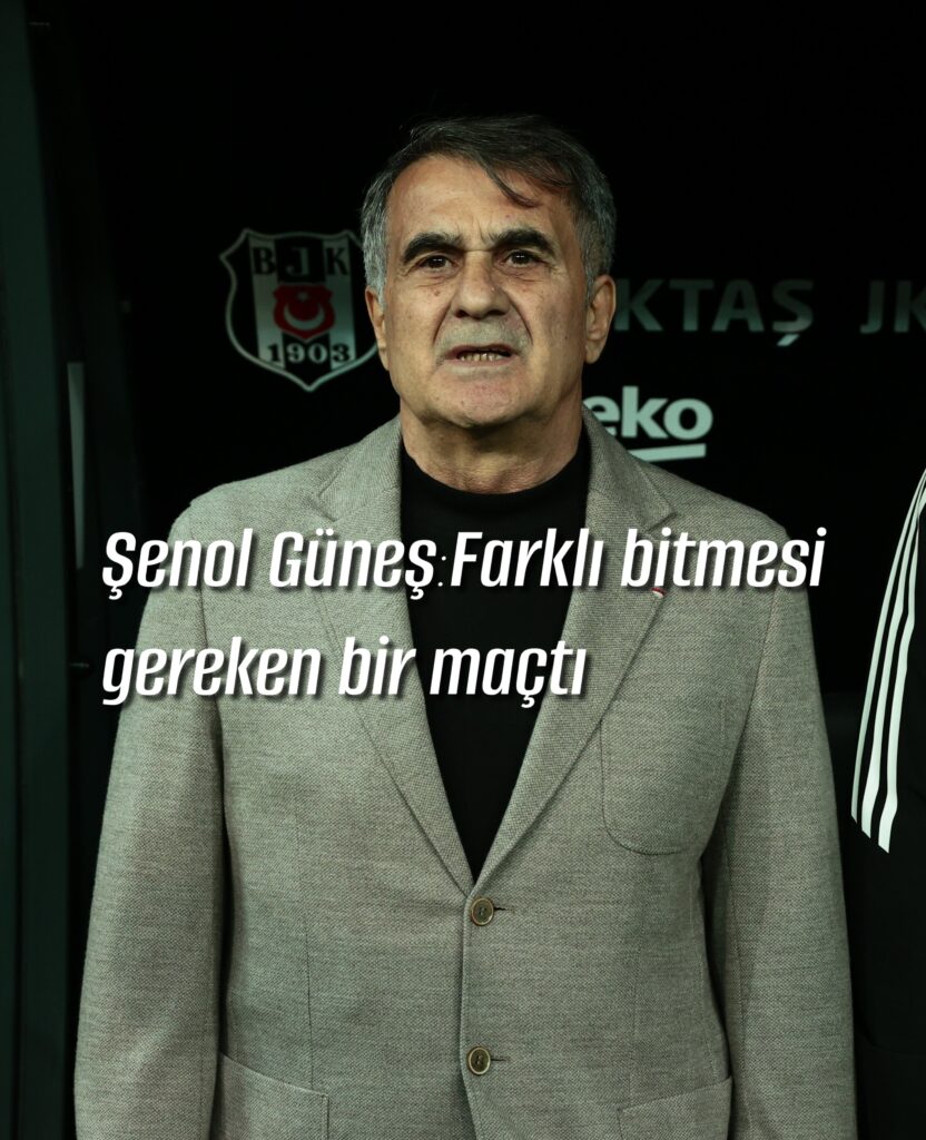 Şenol Güneş:Farklı bitmesi gereken bir maçtı