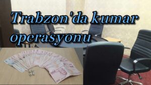 Trabzon’da kumar operasyonu 